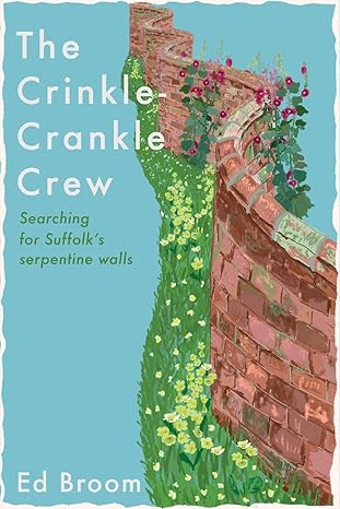 The Crinkle-Crankle Crew: Searching for Suffolk's Serpentine Walls 
