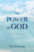 The Power of God: Access, Purpose, and Mystery
